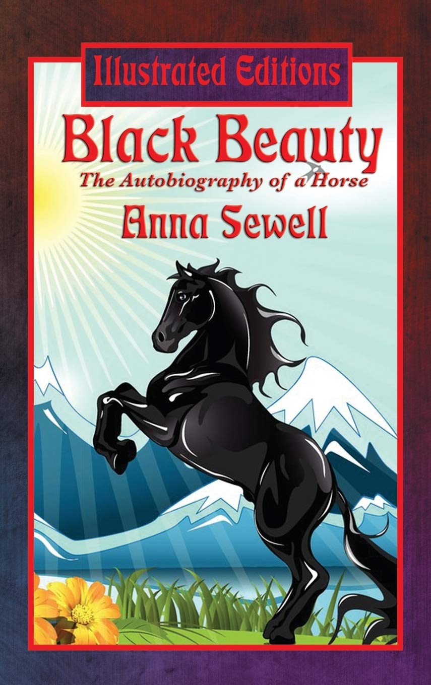 Black Beauty (Illustrated Edition): A Classic Illustrated Story of Kindness, Courage, and Compassion