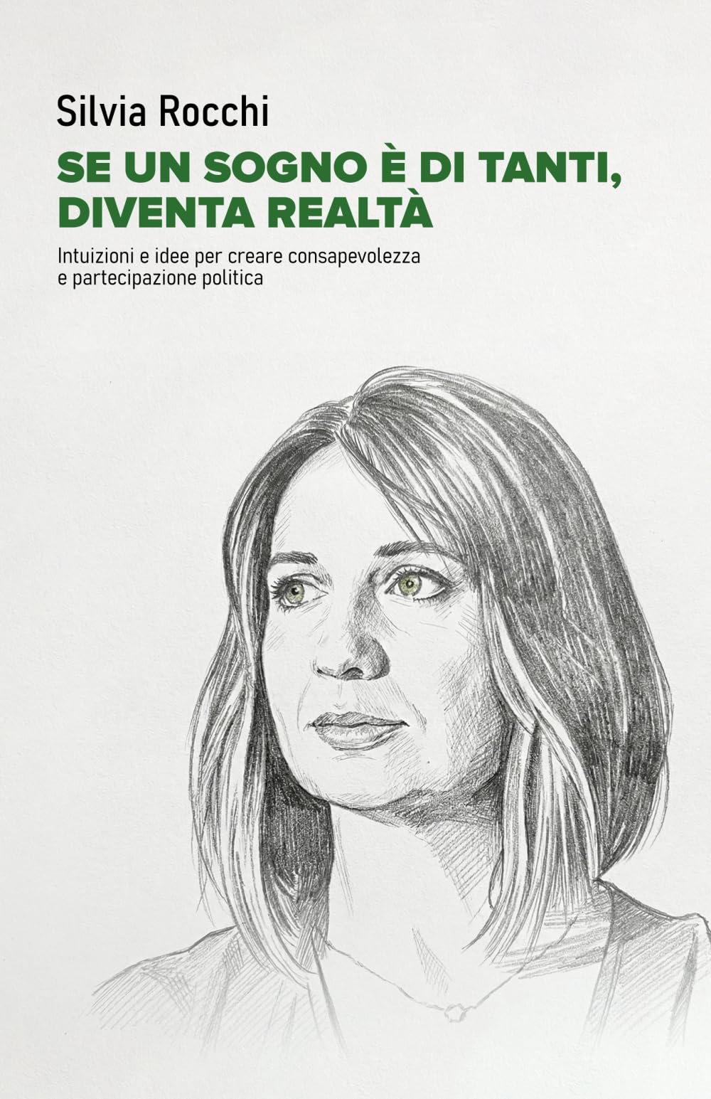 Se un sogno è di tanti, diventa realtà: Intuizioni e idee per creare consapevolezza e partecipazione politica