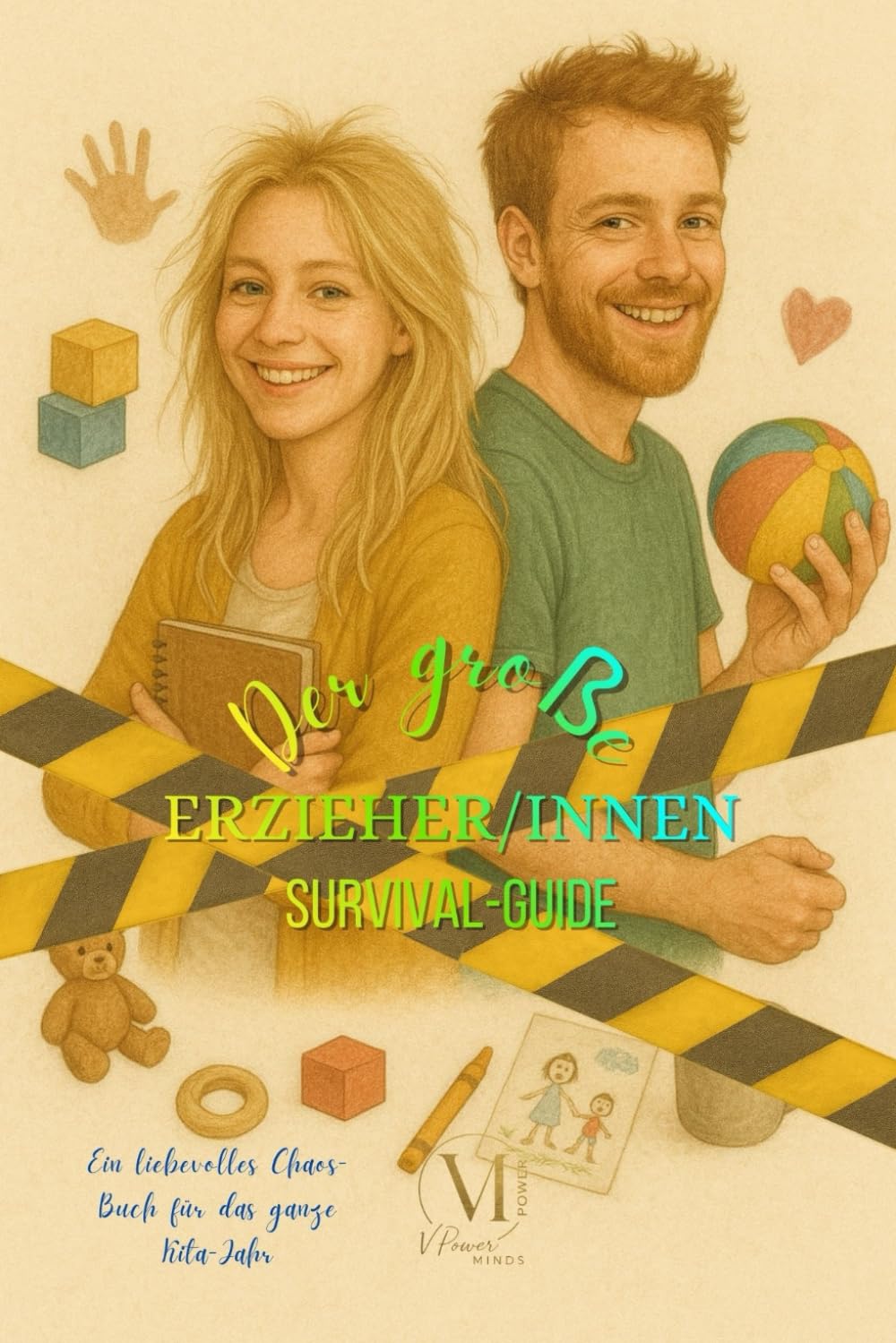 Der große Erzieher/innen Survavil Guide: Ein liebevolles Chaos Buch für das ganze Kitajahr