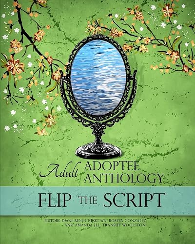 Flip the Script: Adult Adoptee Anthology (The AN-YA Project)