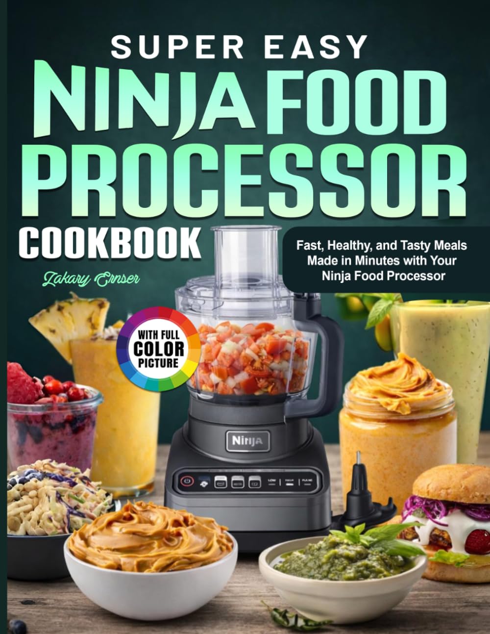 Super Easy Ninja Food Processor Cookbook: Fast, Healthy, and Tasty Meals Made in Minutes with Your Ninja Food Processor