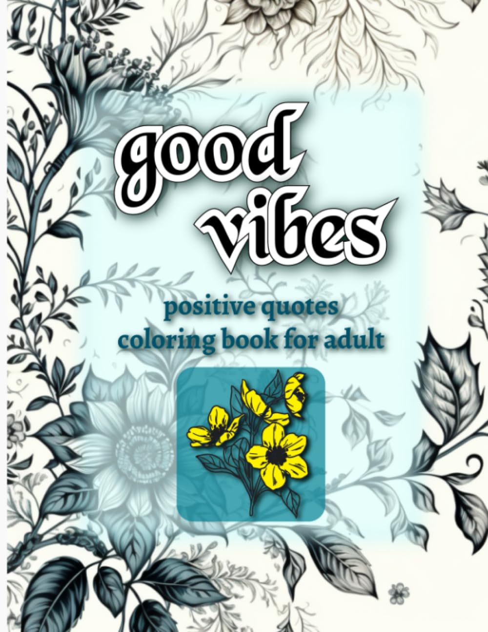 good vibes: positive quotes coloring book for adults