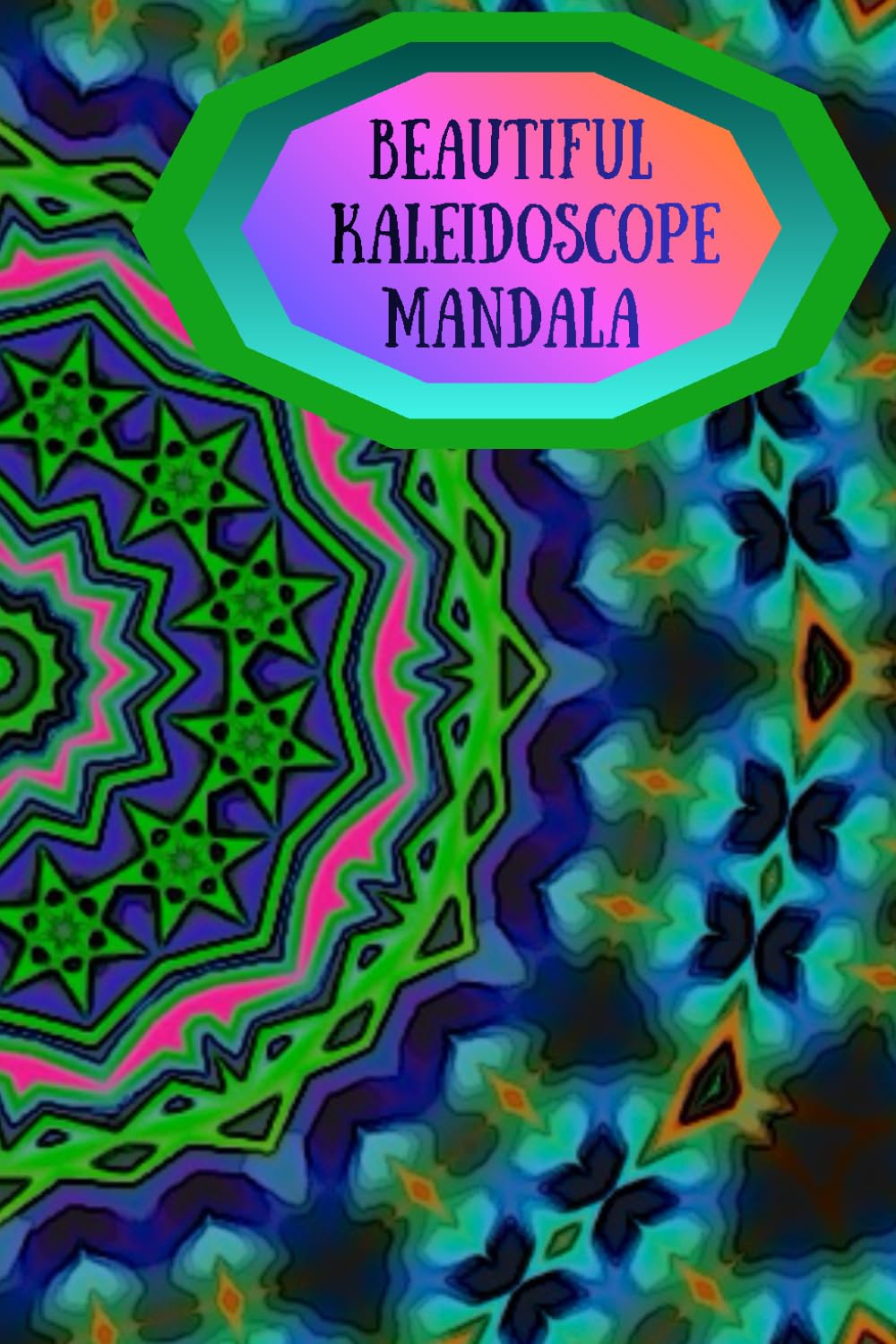 Beautiful Kaleidoscope Mandala: Hypnotic Designs for Stress Relief