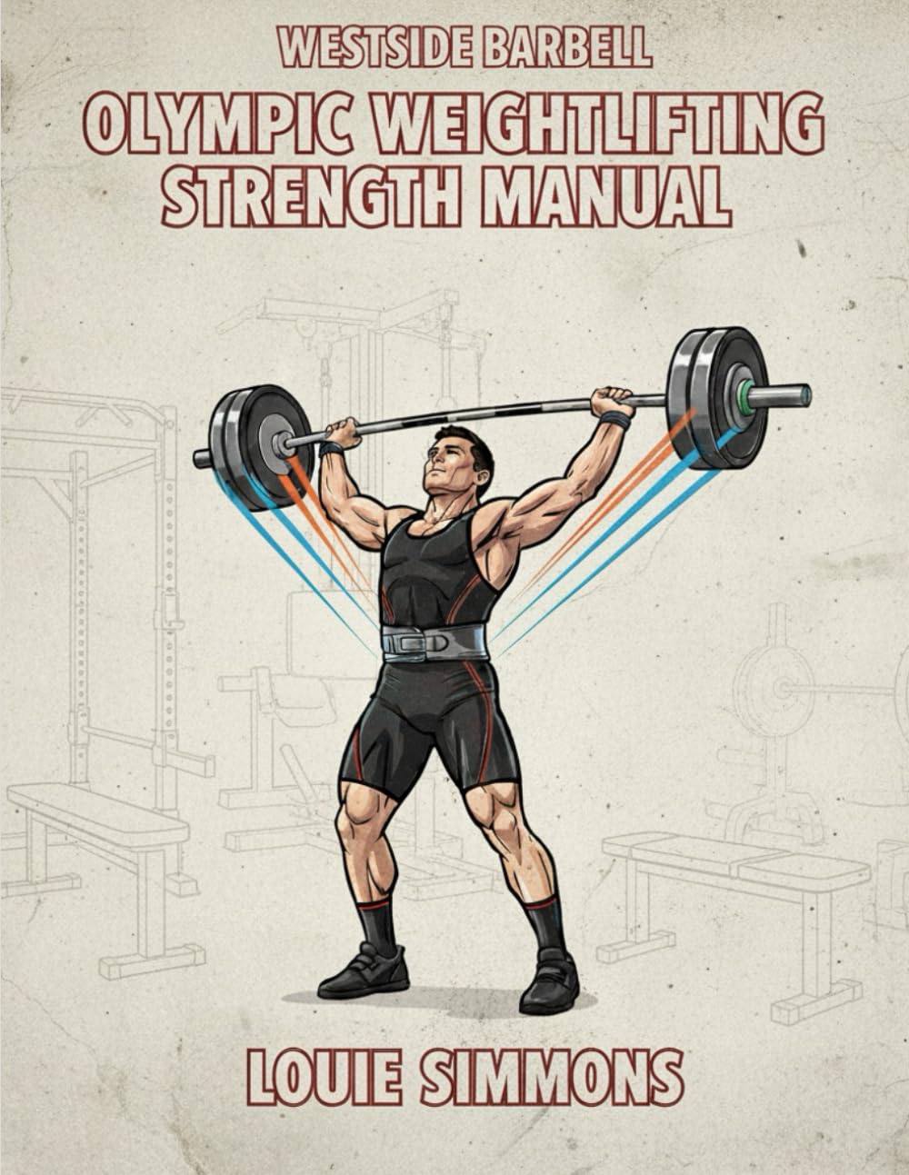 Olympic Weightlifting Strength Manual (The Westside Barbell Conjugate Method by Louie Simmons)