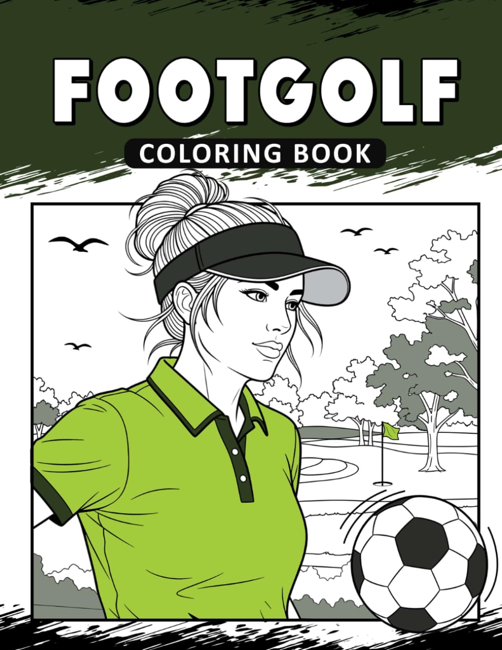 Footgolf Coloring Book: The Activity Book for Footgolf Lovers