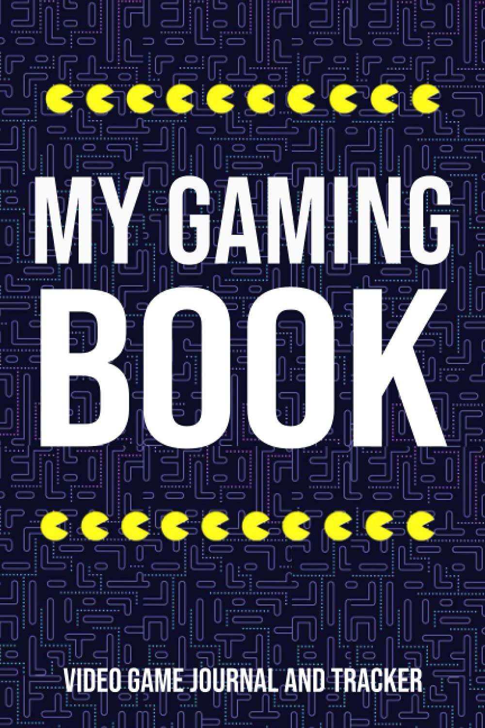 My Gaming Book: Video Game Journal And Tracker