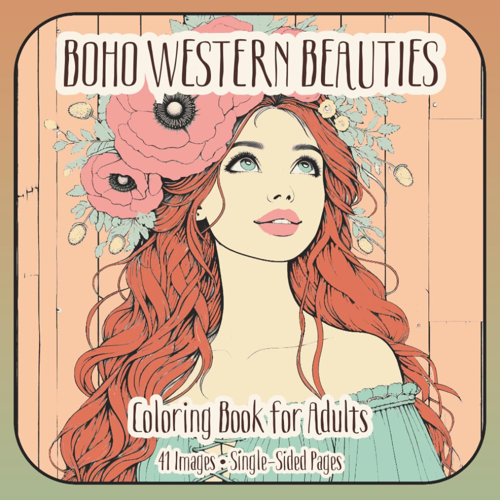 Boho Western Girls Coloring Book for Adults: Stylish Cowgirls, Desert Vibes & Aesthetic Portraits: Relaxing Boho Cowgirl Coloring Pages with Floral, Western & Rustic Style