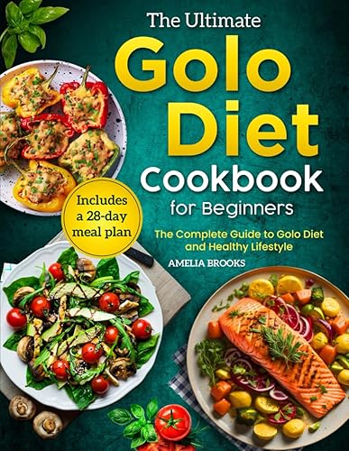 The Ultimate Golo Diet Cookbook for Beginners: 1000 Days of Healthy , Delicious &amp; Super Easy Weight Loss Food Recipes for Adults &amp; Seniors with Complete Simple New 28-Day Meal Plan for Beginner