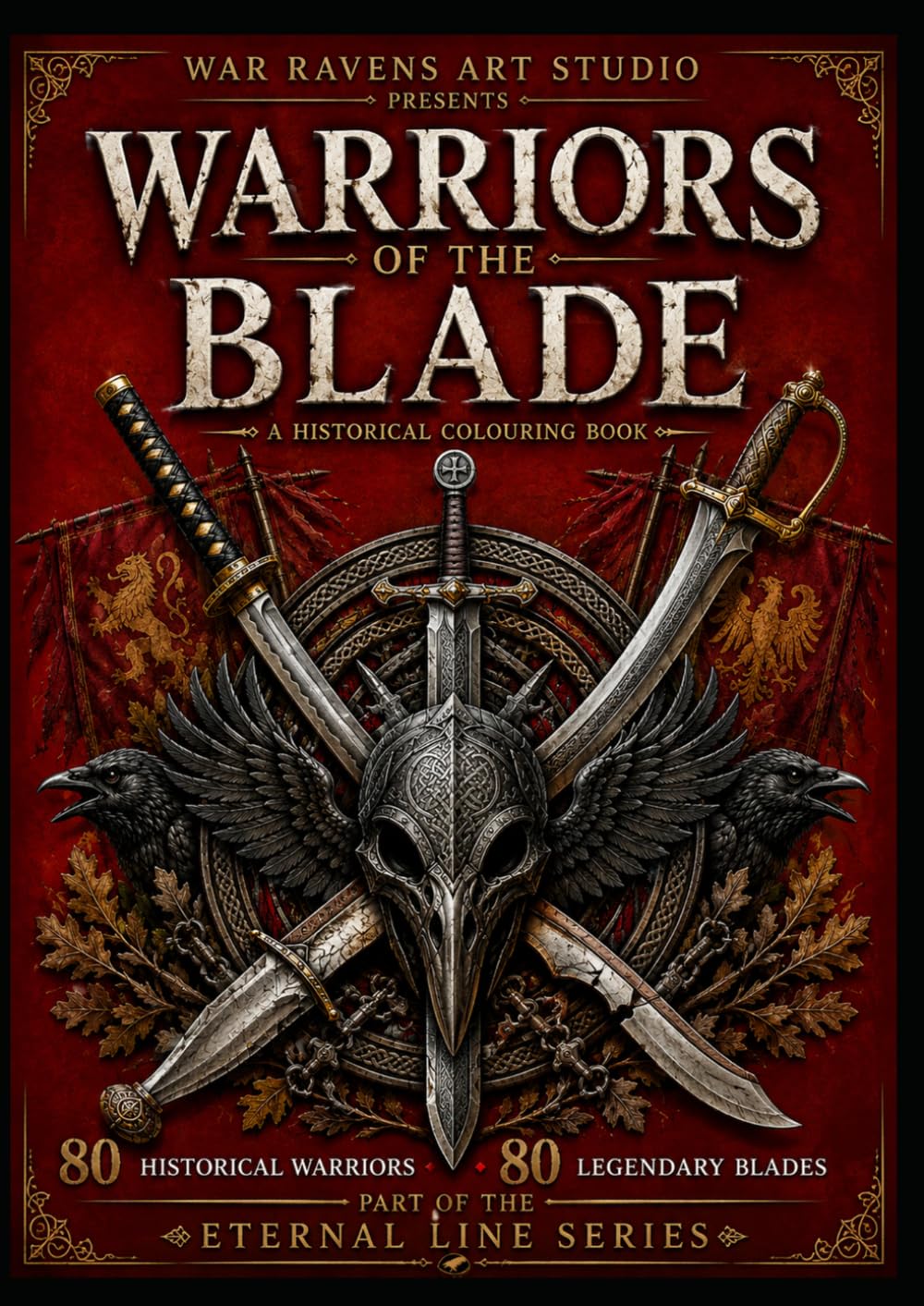 Warriors of the blade: 80 Historical Warriors and Legendary Blades Adult Coloring Book