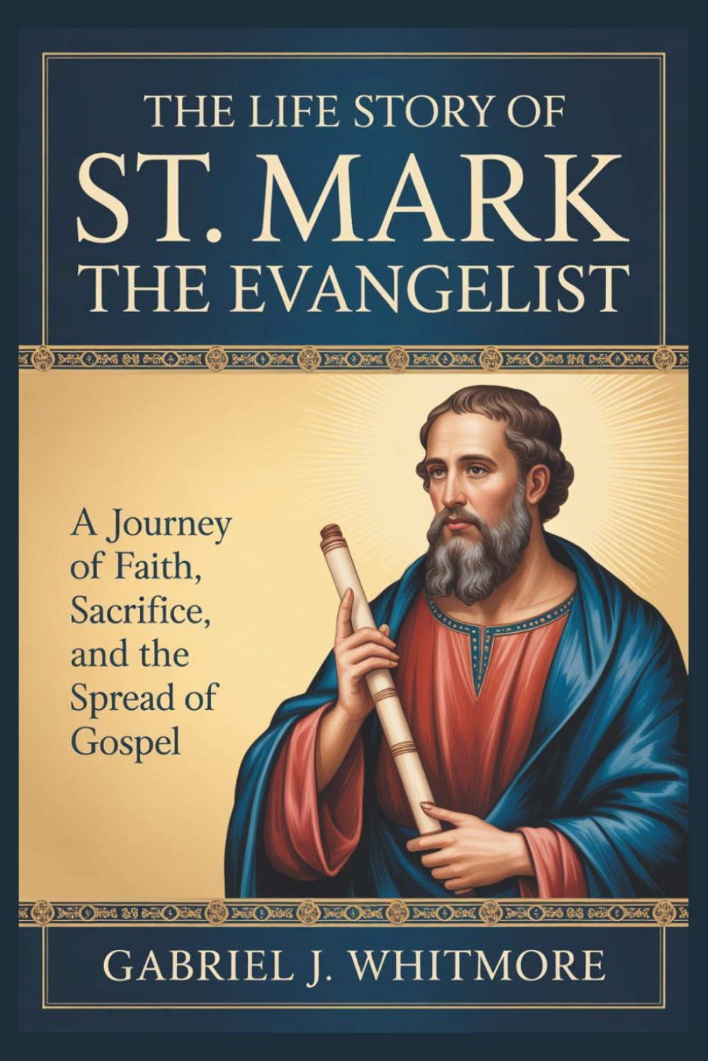THE LIFE STORY OF ST. MARK THE EVANGELIST (Lives of the Sacred Witnesses)
