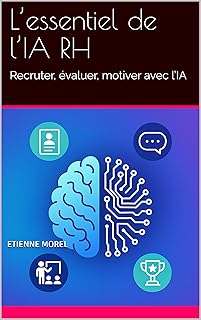 Lâessentiel de lâIA RH: Recruter, Ă©valuer, motiver avec lâIA