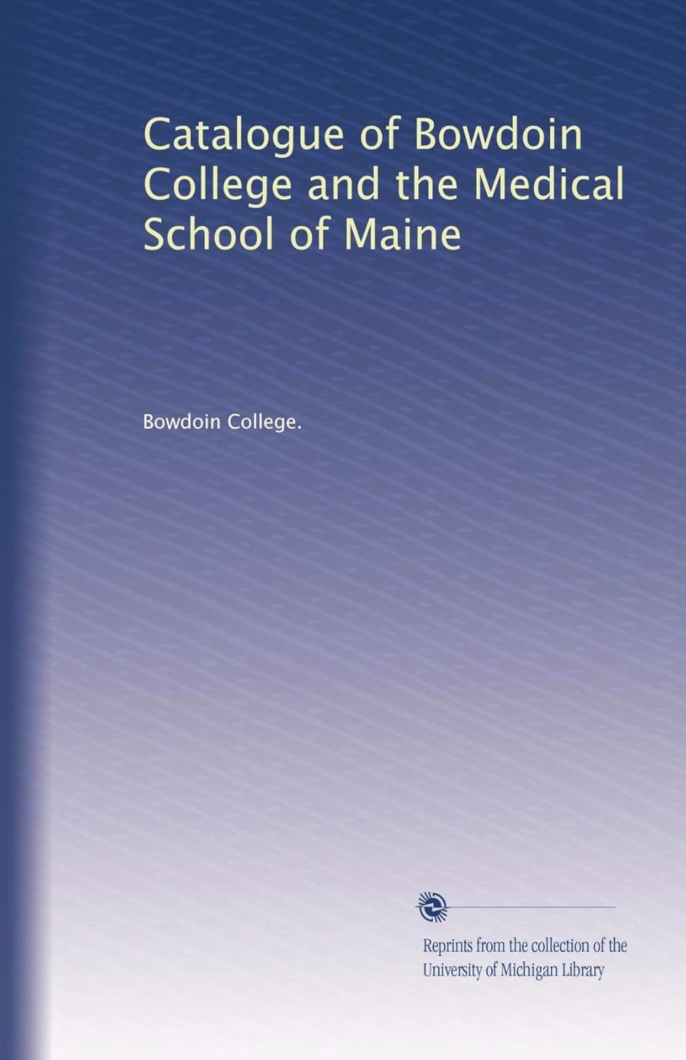 Amazon Catalogue of Bowdoin College and the Medical School of Maine
