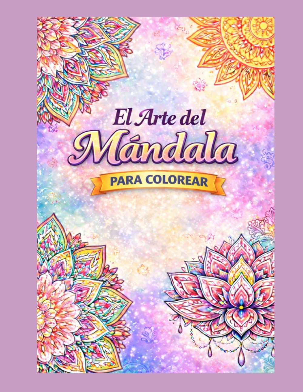El Arte del Mándala: Libro de Colorear