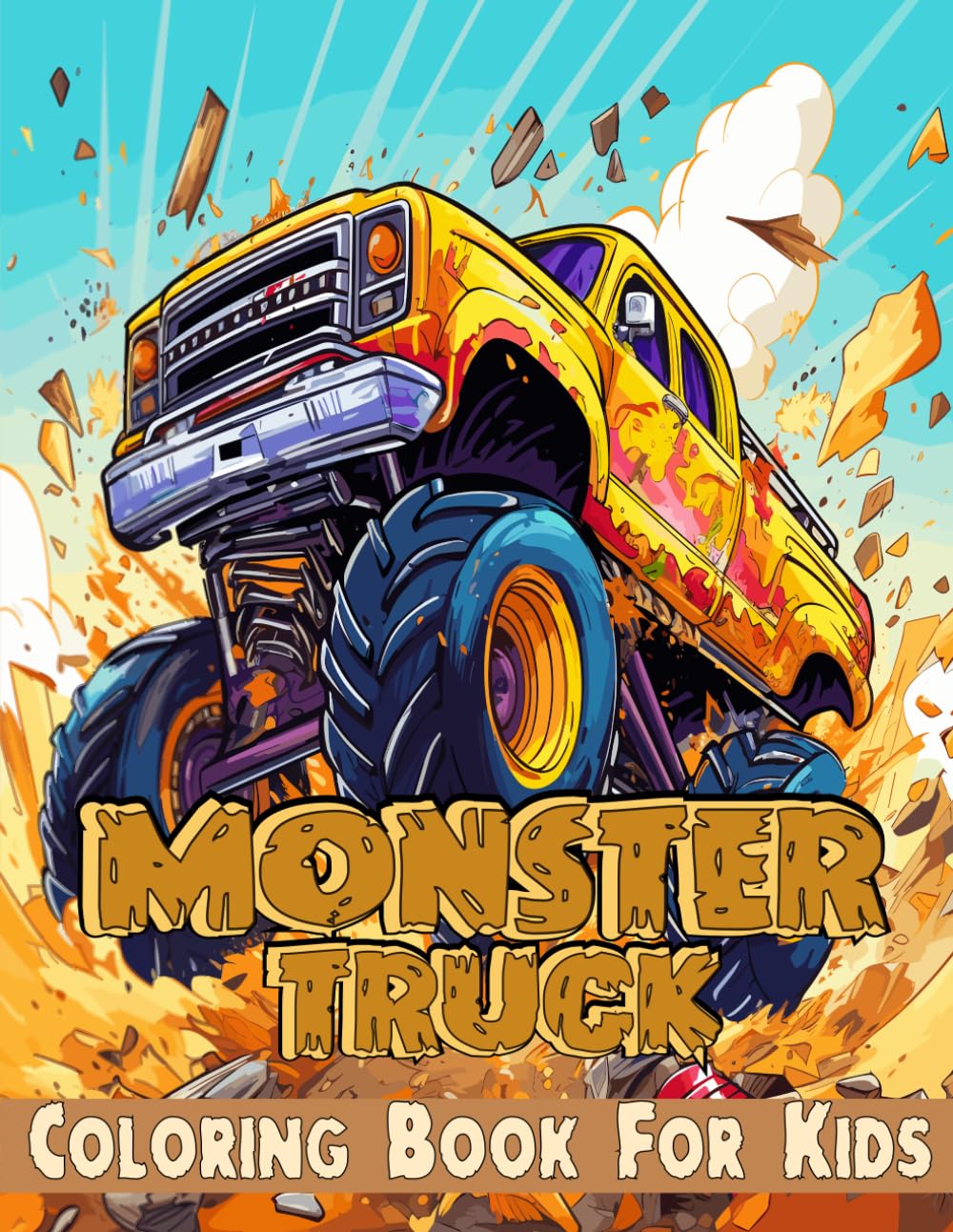 Monster Truck Coloring Book For Kids: Truck Coloring Book for Kids for all Ages , For Boys and Girls Who Love Monster Truck