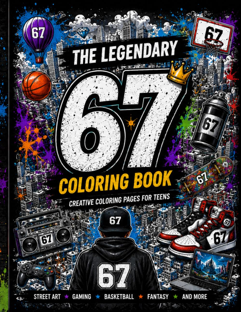67 – The Legendary SixSeven Coloring Book: 40+ Epic Coloring Pages Inspired by Street Culture, Gaming, Sports and Imagination