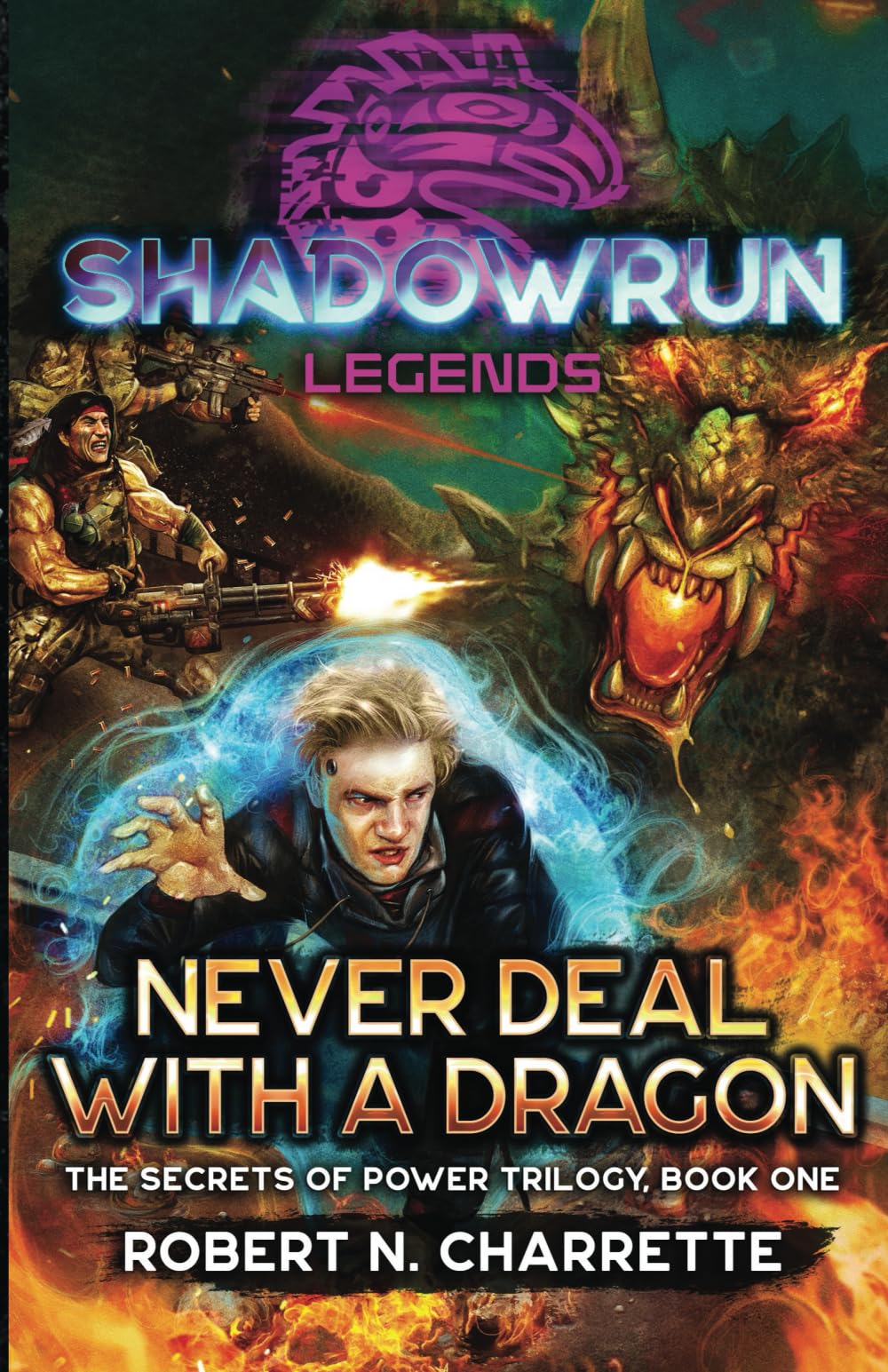 Shadowrun Legends: Never Deal with a Dragon: (Secrets of Power Trilogy, Book One)