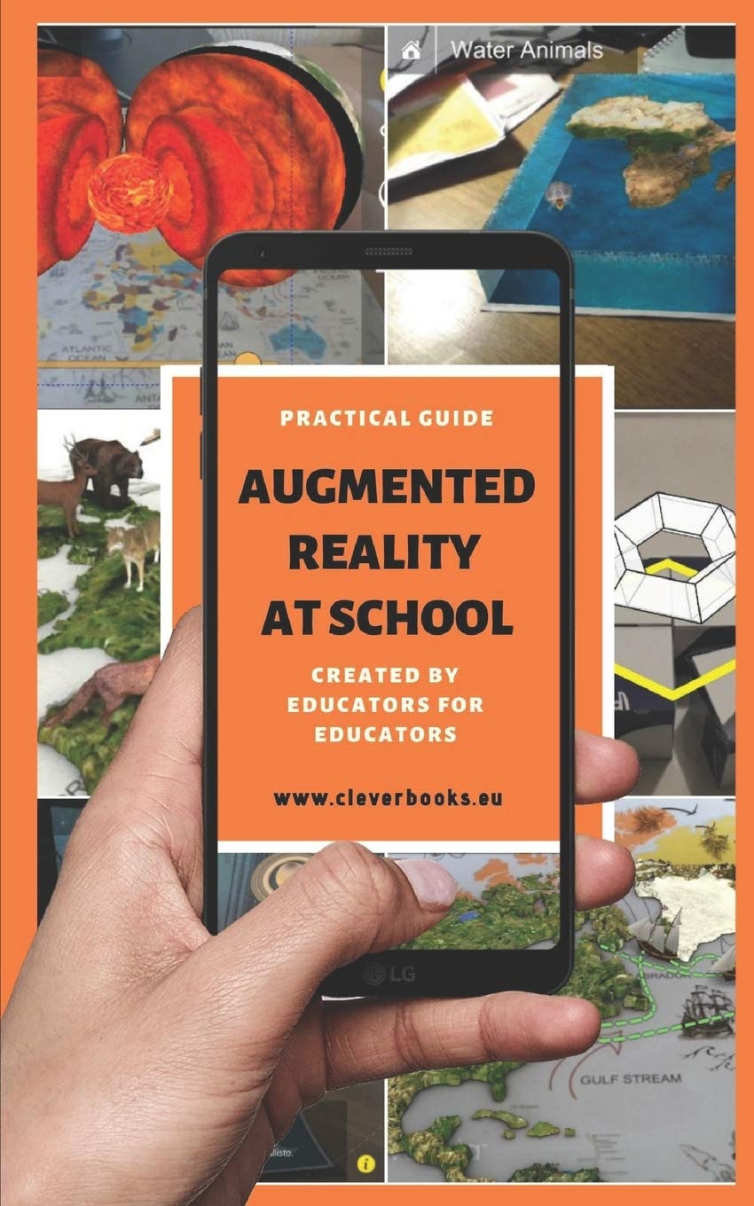 Augmented Reality at School. Practical Guide for Educators: You will ...