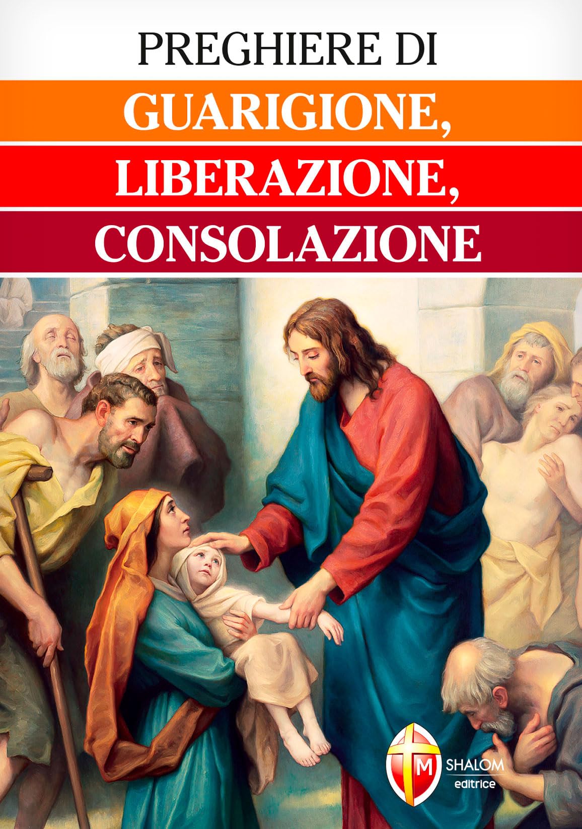 Preghiere di guarigione, liberazione, consolazione