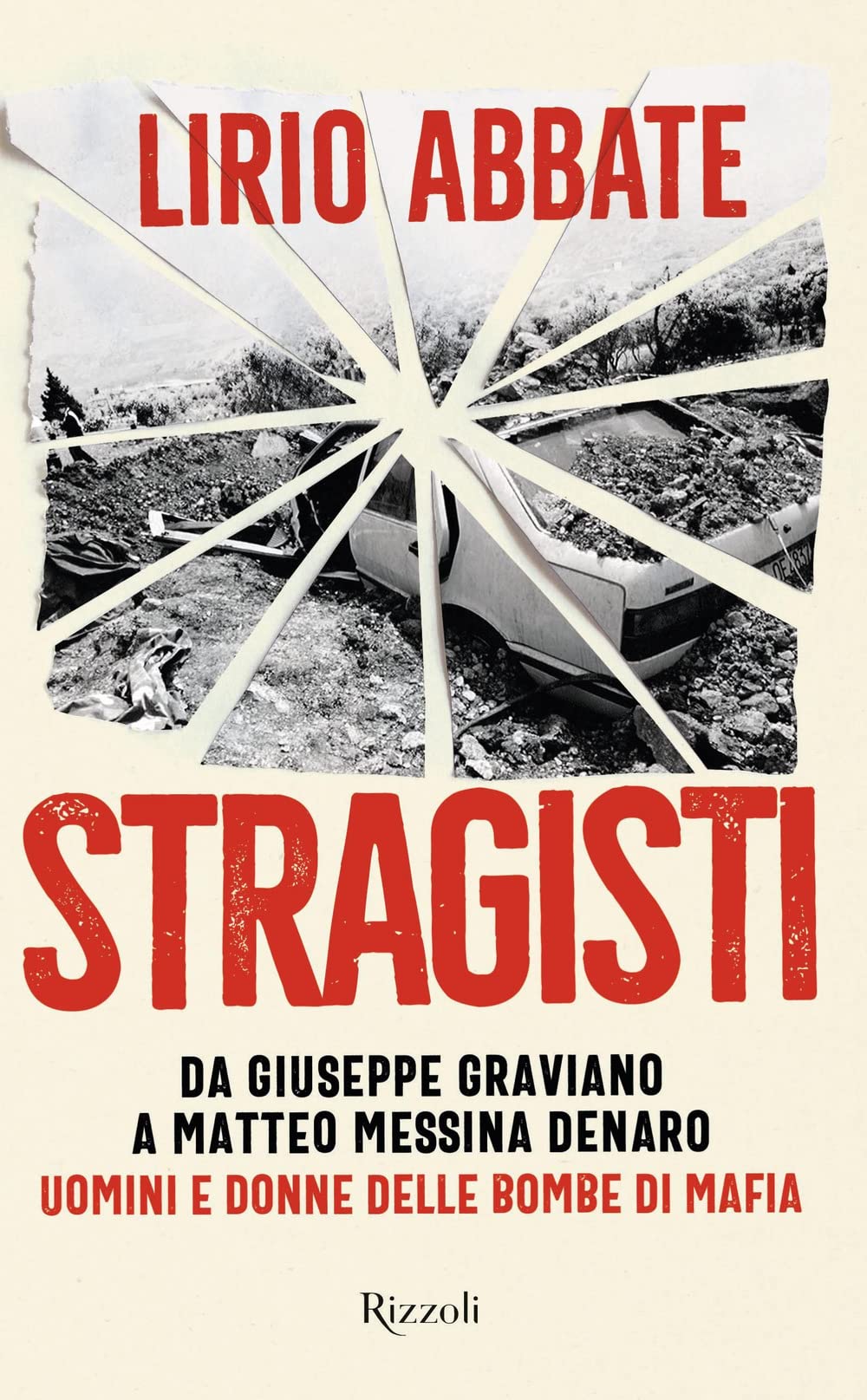 Stragisti. Da Giuseppe Graviano A Matteo Messina Denaro. Uomini E Donne Delle Bombe Di Mafia - 4