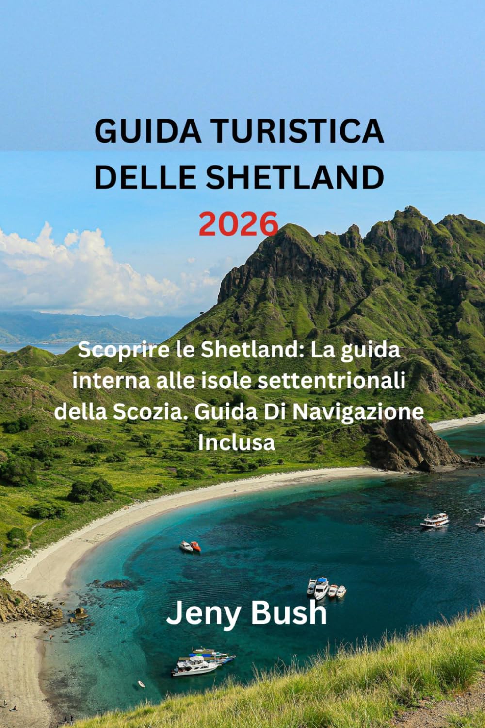 GUIDA TURISTICA DELLE SHETLAND 2026: Scoprire le Shetland: La guida interna alle isole settentrionali della Scozia. Guida Di Navigazione Inclusa