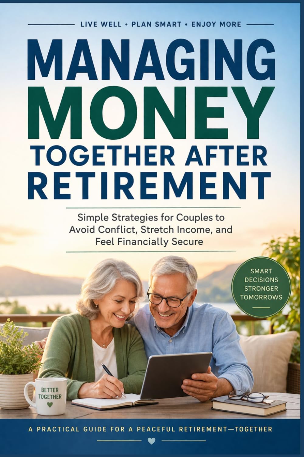 MANAGING MONEY TOGETHER AFTER RETIREMENT: Simple Strategies for Couples to Avoid Conflict, Stretch Income, and Feel Financially Secure (SeniorEase Essential Guides)
