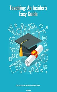 Teaching: An Insider's Easy Guide: Fast-Track Teacher Certification & Get Hired Now