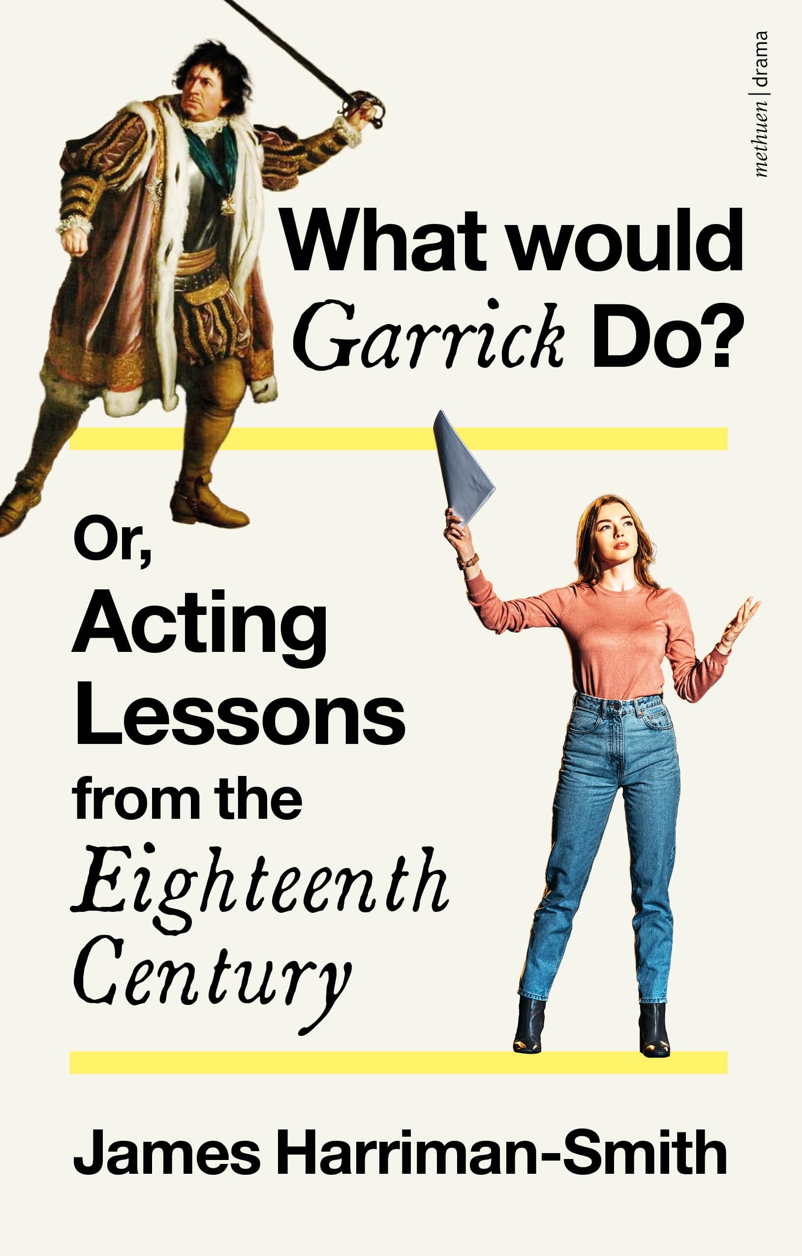 What Would Garrick Do Livre anglais sur le théâtre et les techniques d'acteur du XVIIIe siècle