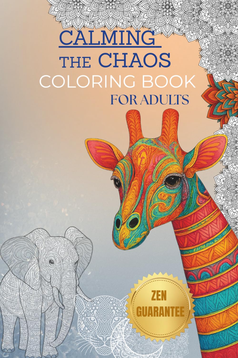 Calm the Chaos: Animals & Nature, Floral Mandalas for Mindfulness, Relaxation and Stress Relief Volume 2: A Calming and Stress-Relieving Coloring Book ... Inner Peace (Calm & Relax Coloring Series)