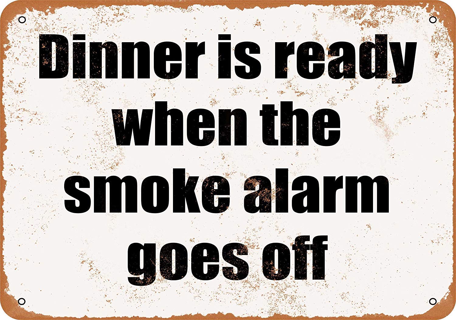Biopracess Metalpostera73573 Dinner Is Ready When The Smoke Alarm Goes Off Metal Sign Great Aluminum Tin Sign 8X12 Inches