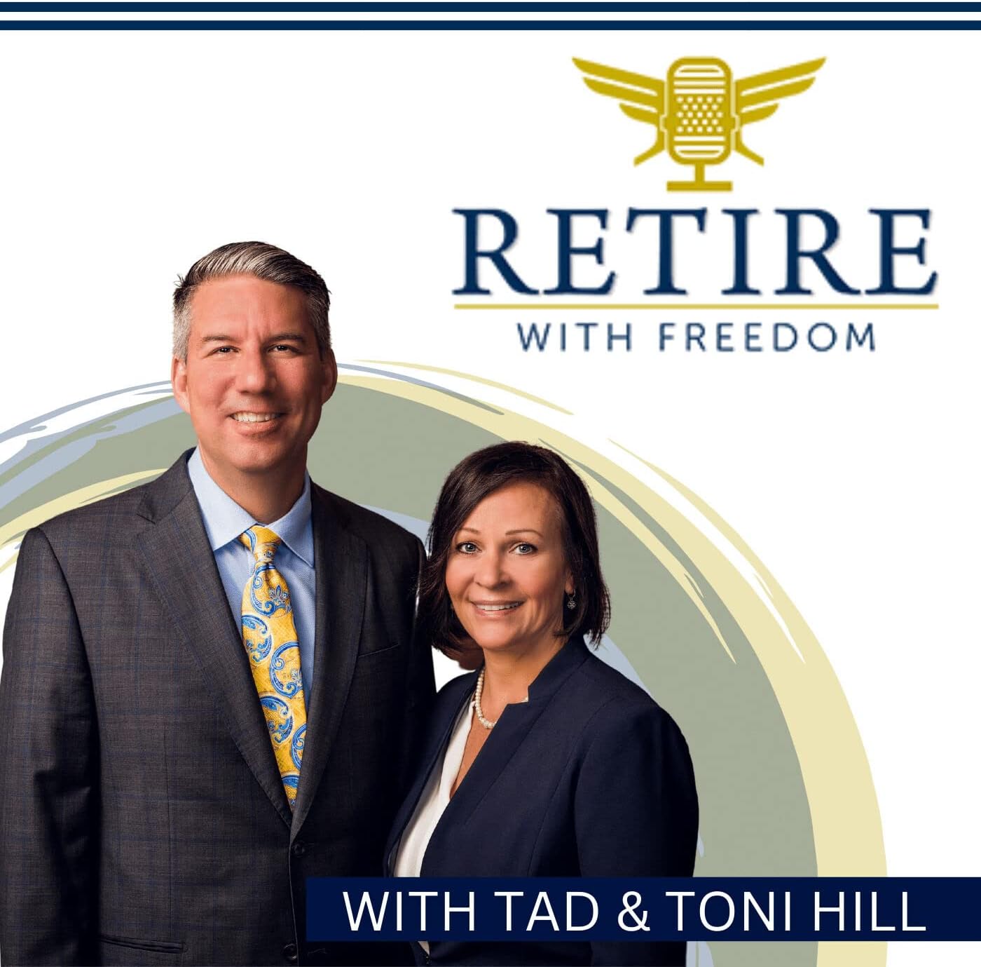 Retire With Freedom: Featuring Tad Hill & Toni Hill of Freedom Financial Group