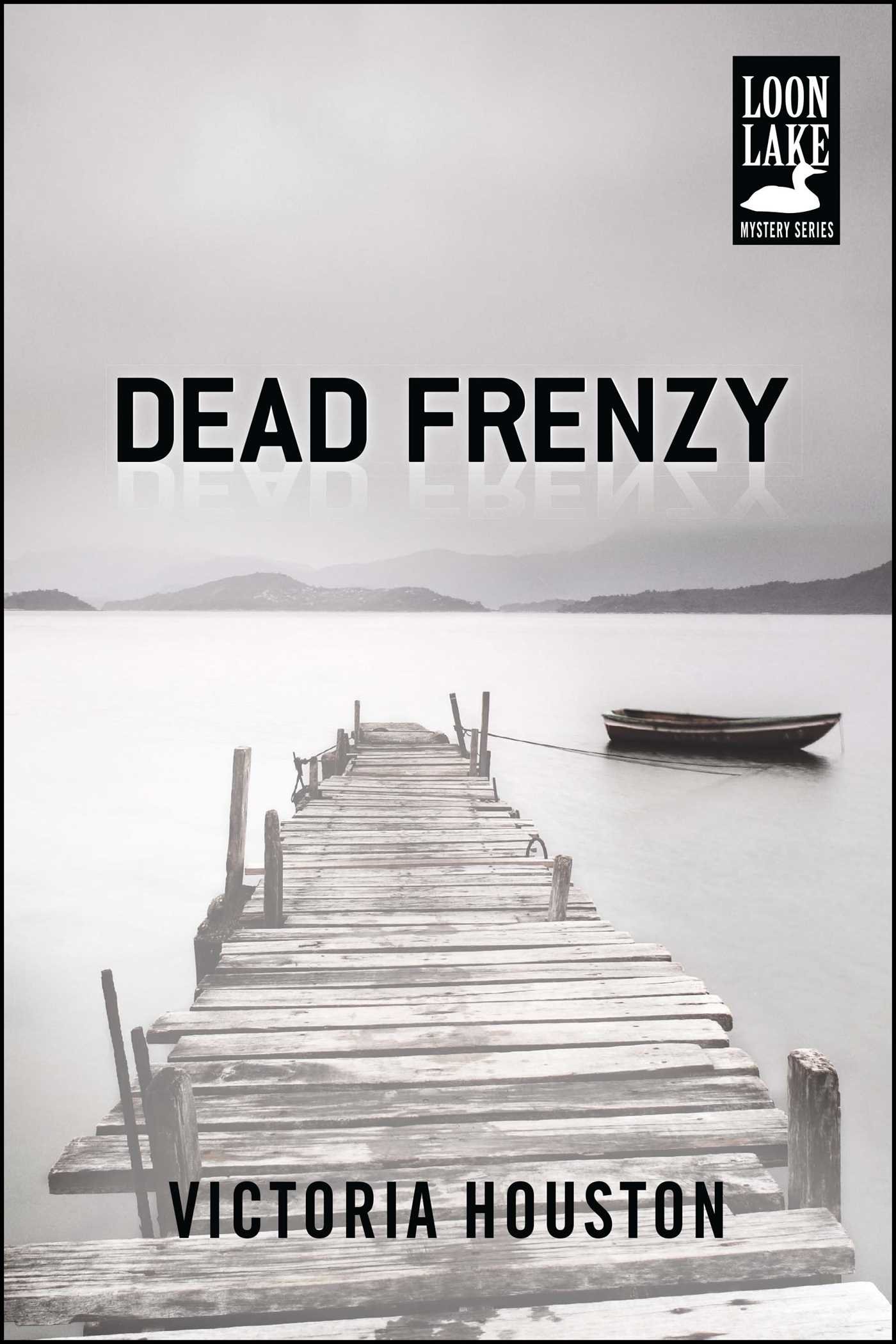 Dead Frenzy: Volume 4 (A Loon Lake Mystery)