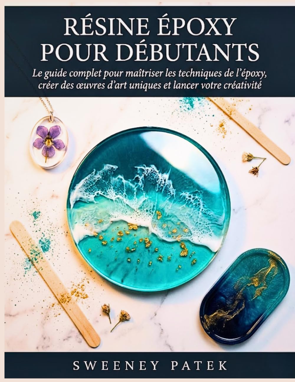 Résine Époxy pour Débutants: Le guide complet pour créer vos premiers chefs-d'œuvre sans erreurs, aborde les matériaux, les mesures, les effets et les finitions expliqués simplement.
