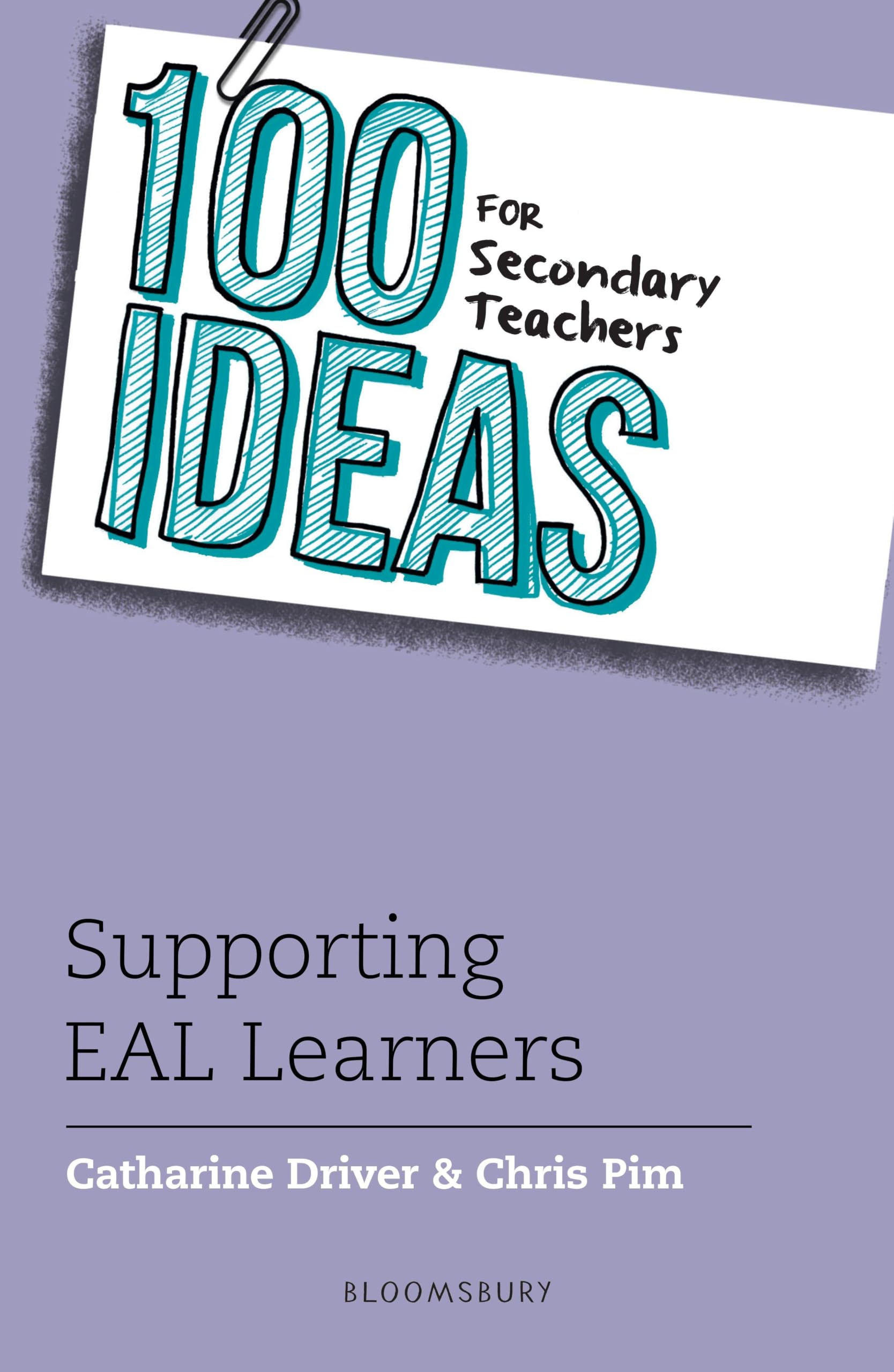 100 Ideas for Secondary Teachers Supporting EAL  by Catharine Driver PAPERBACK