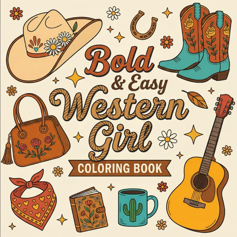 Bold & Easy Western Girl Coloring Book: 50+ Cute Cowgirl Coloring Pages Featuring Horses, Boots & Rustic Outfits