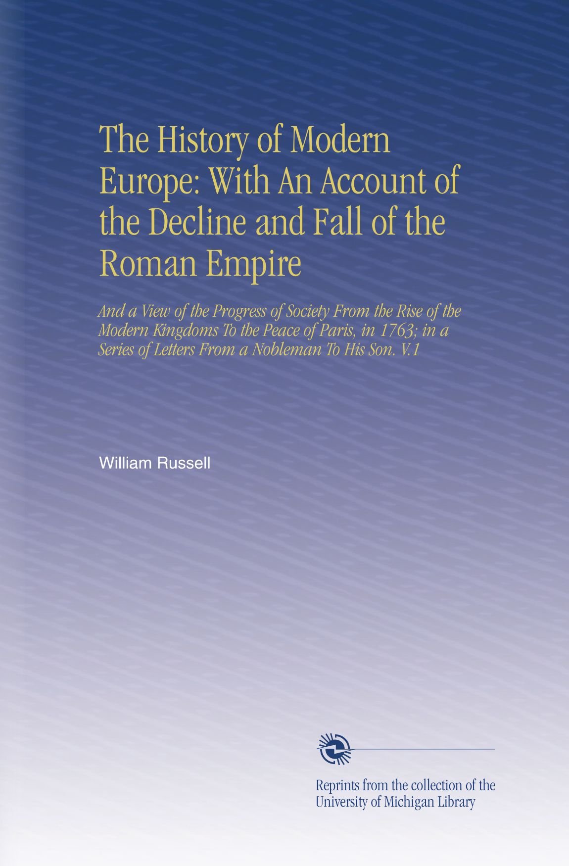 La storia dell'Europa moderna: con un resoconto del declino e della caduta dell'impero romano