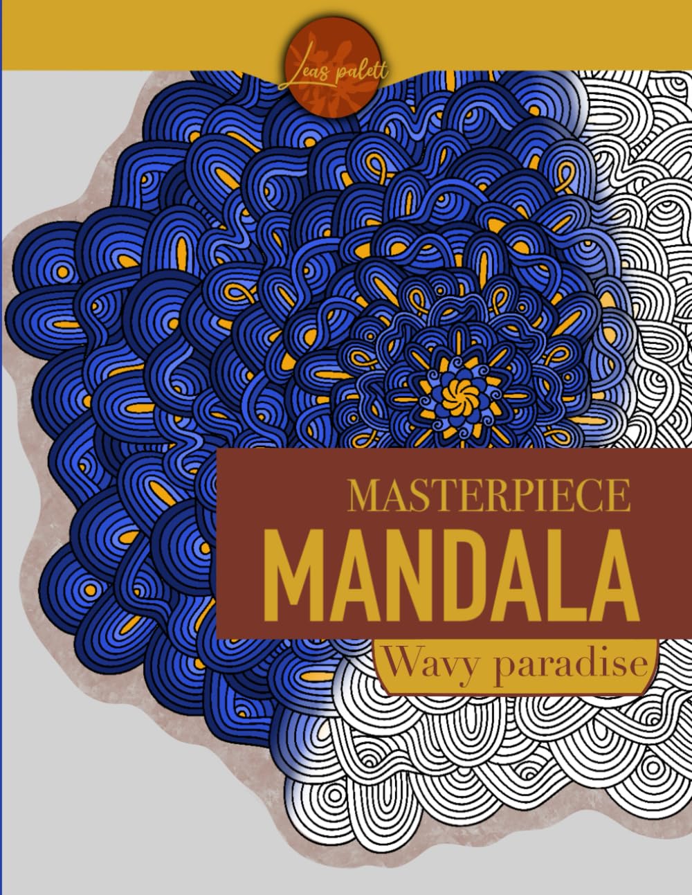 Masterpiece Mandala Wavy Paradise coloring book: highly detailed mandala coloring book (Masterpiece Mandala coloring book)