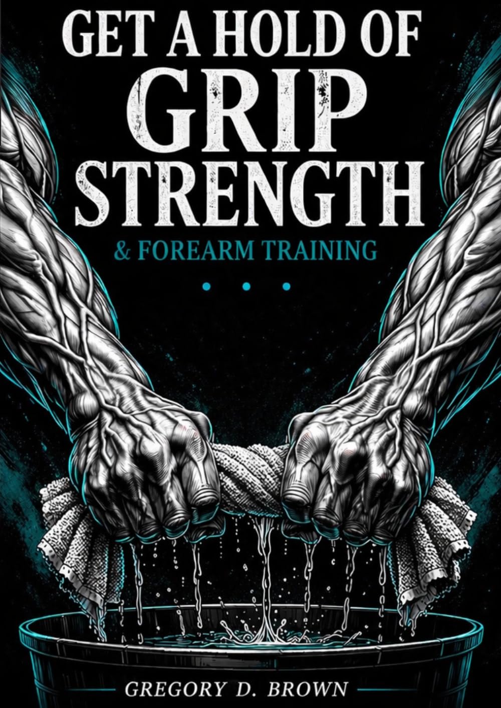 Get a Hold of Grip Strength and Forearm Training