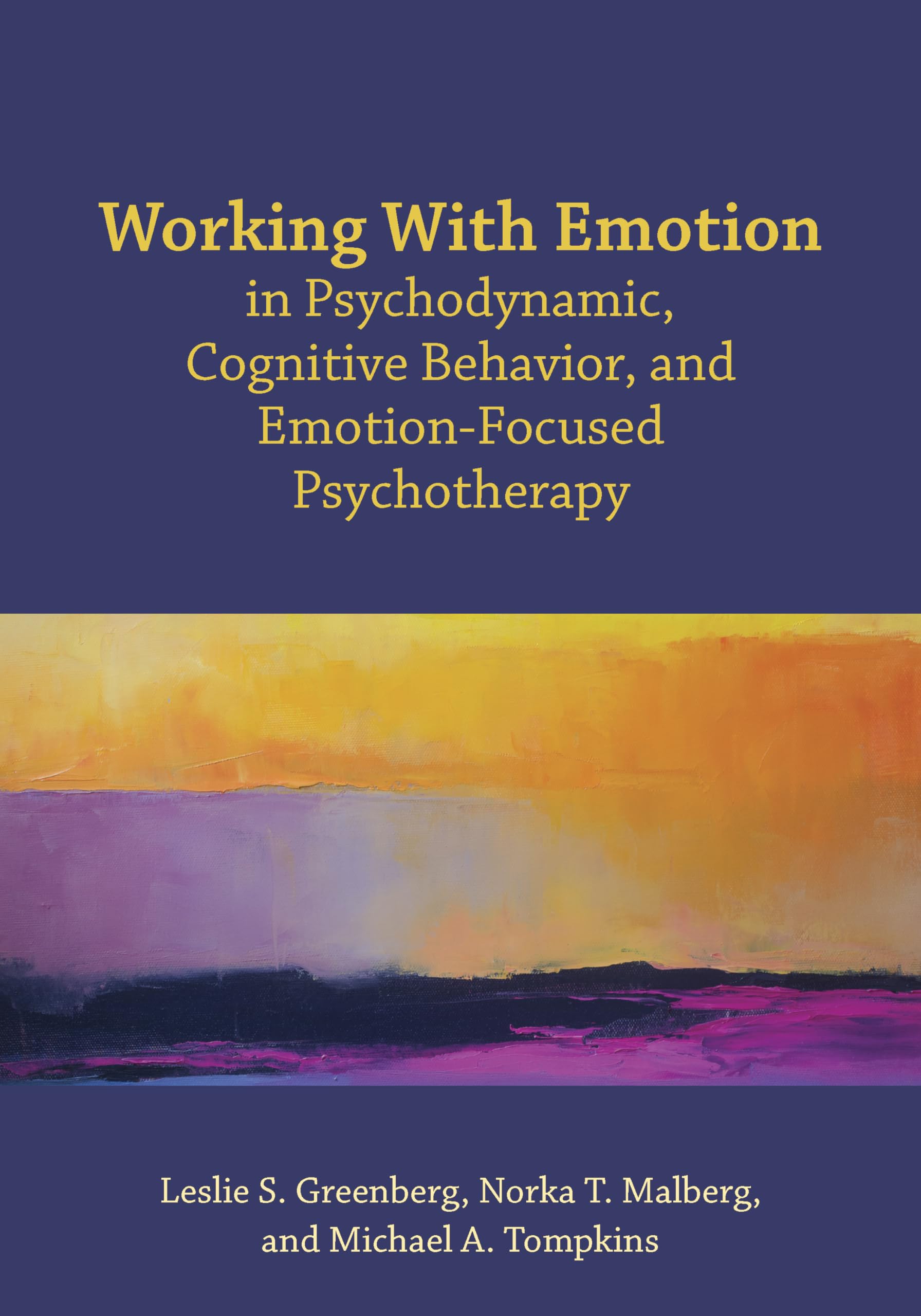 Buy Working With Emotion in Psychodynamic, Cognitive Behavior, and Emotion-focused Psychotherapy — BookShops.in
