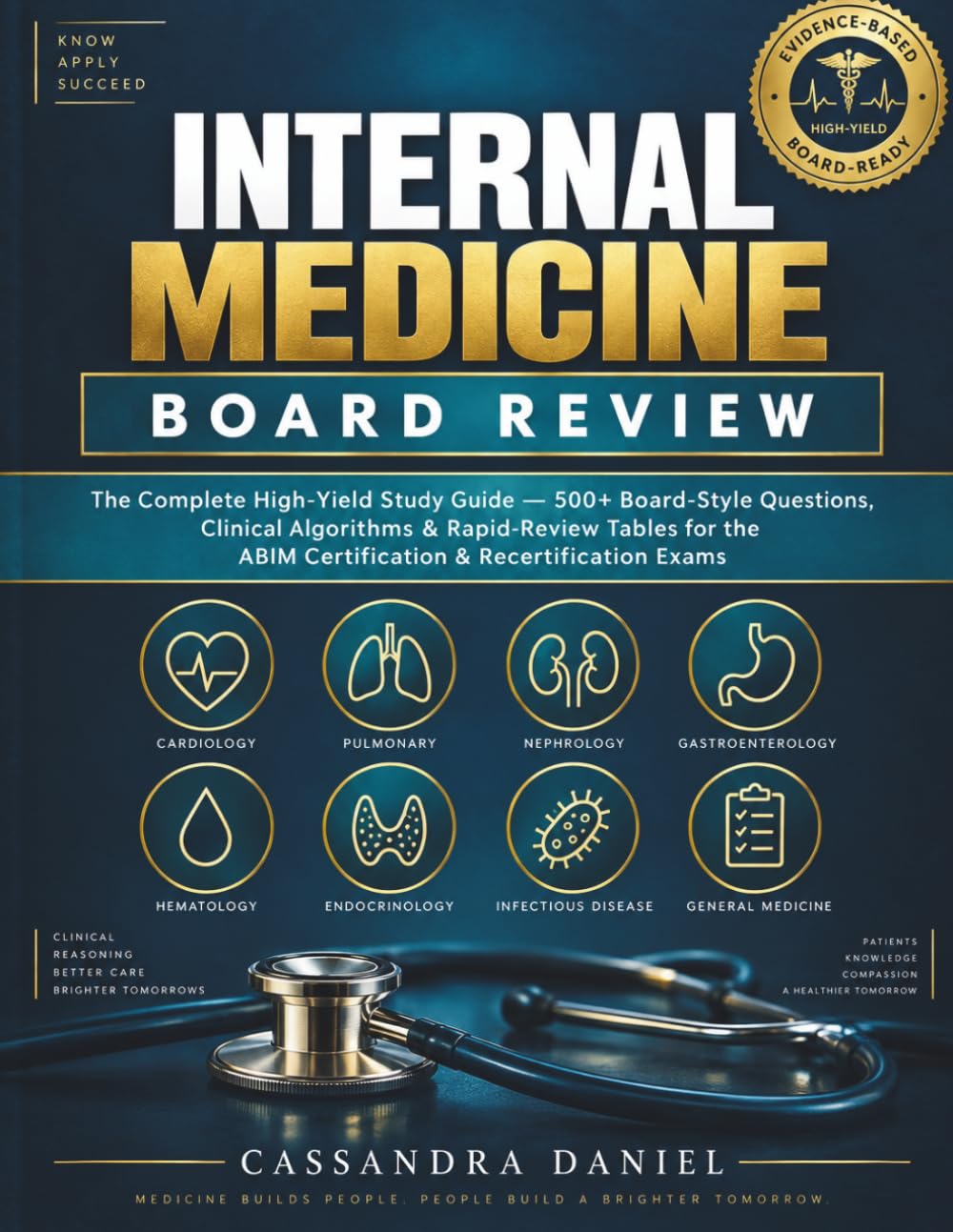 Internal Medicine Board Review: A Complete High-Yield Study Guide with 500+ Board-Style Questions, Clinical Algorithms & Rapid-Review Tables for the ABIM Certification & Recertification Exams