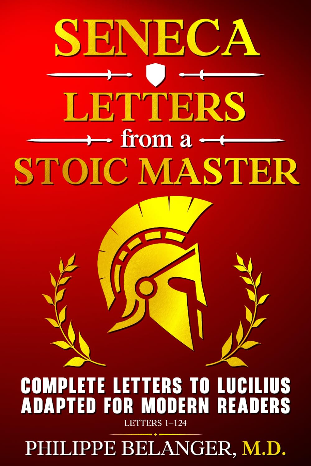 Seneca – Letters from a Stoic Master: Complete Letters to Lucilius Adapted for Modern Readers (Letters 1 – 124)