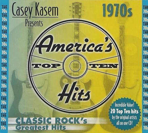 Casey Kasem presents America's Top Ten - 1970s Classic Rock's Greatest Hits
