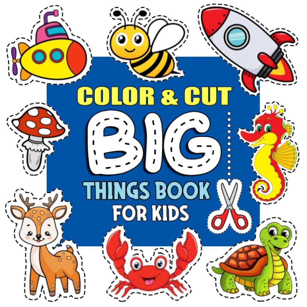 Color & Cut Big Things Book for Kids: Over 50 Color, Cut & Paste Designs with Animals, Birds, Fruits, Vegetables, Vehicles, Everyday things and More! for boys and girls from 3 years old