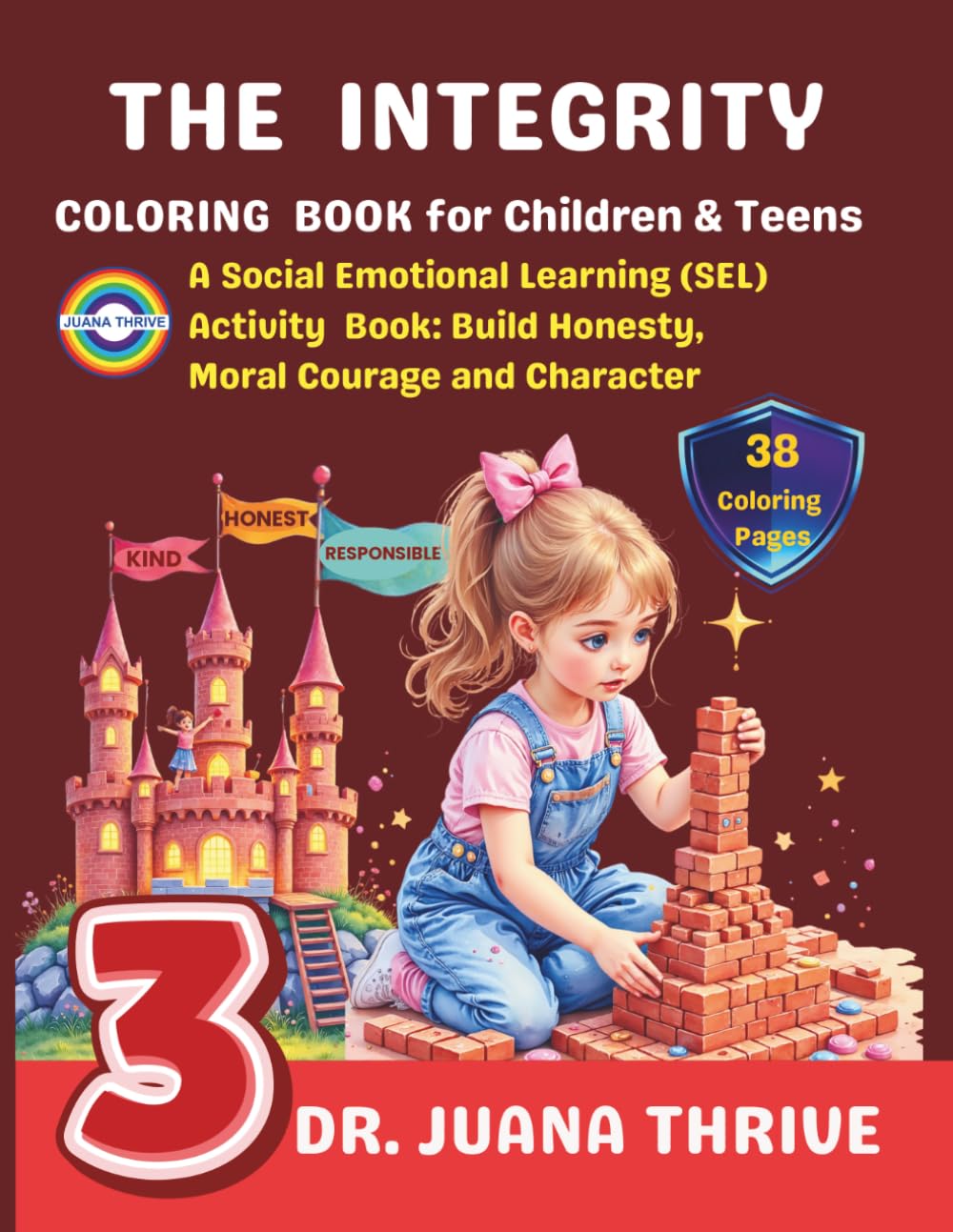 The Integrity Coloring Book for Children and Teens: A Social Emotional Learning (SEL) Activity Book: Build Honesty, Moral Courage and Character 3 (Dr. ... Character Building Coloring Book Collection)