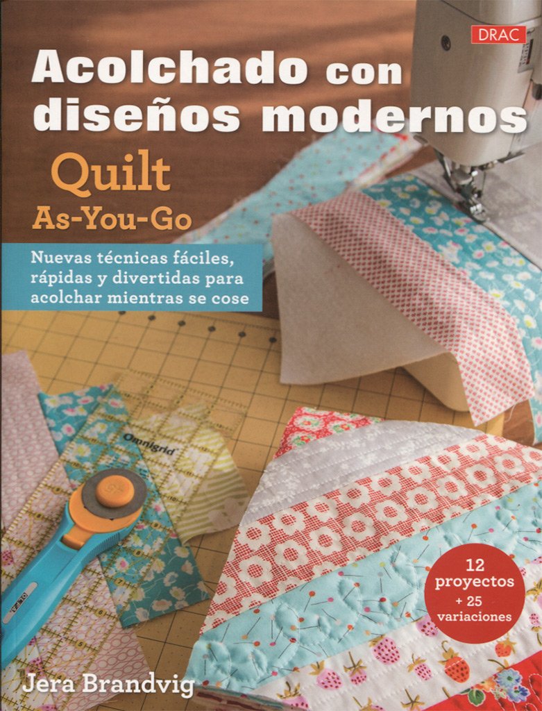 Acolchados con diseños modernos: Quilt As-You-Go