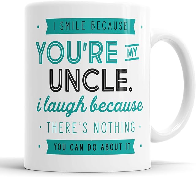 I Smile Because You're My Uncle I Laugh Because There is Nothing You Can Do About It Mug Sarcasm Sarcastic Funny, Humour, Joke, Leaving Present, Friend Gift Cup Birthday Christmas, Ceramic Mugs