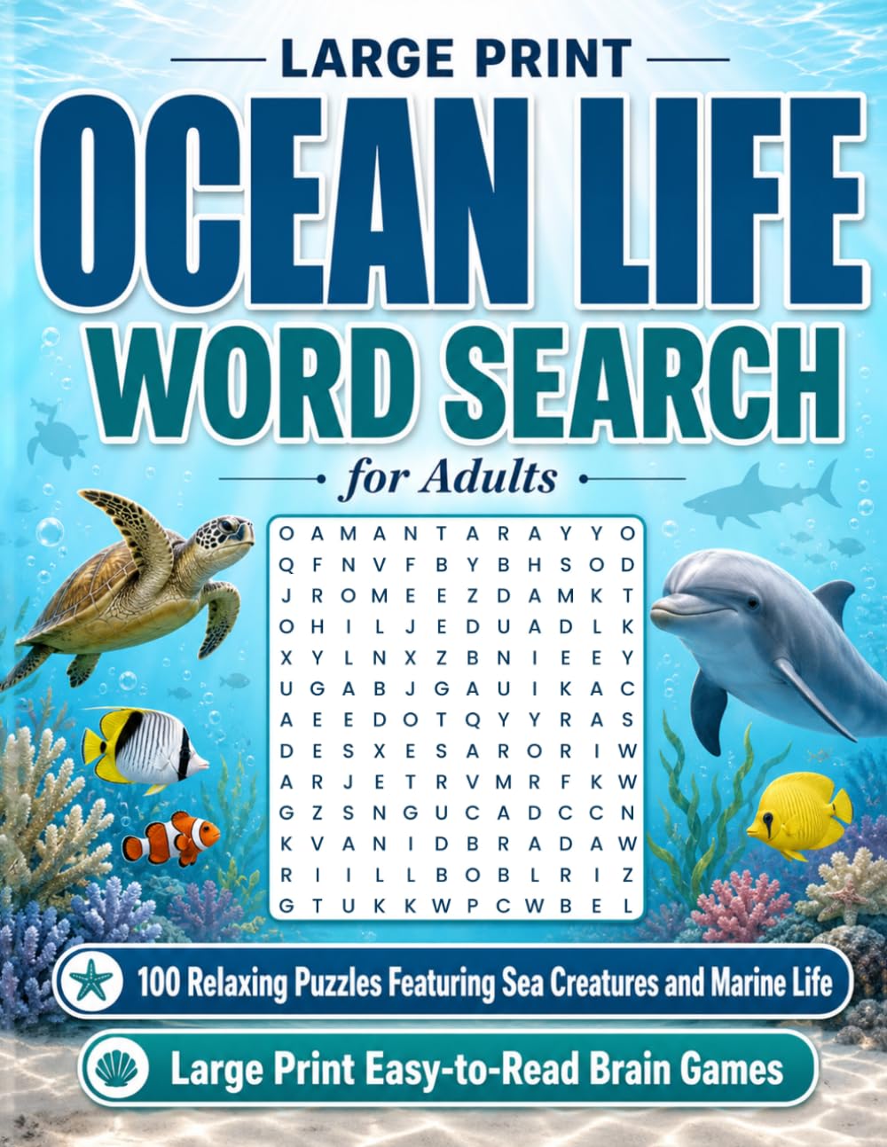 Ocean Life Word Search for Adults: 100 Relaxing Puzzles Featuring Sea Creatures and Marine Life Large Print Easy-to-Read Brain Games