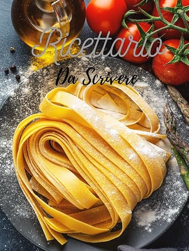 Ricettario Da Scrivere: Il tuo libro personale per scrivere e conservare tutte le tue ricette. Formato grande per dare spazio fino a 100 capolavori culinari creati da te.