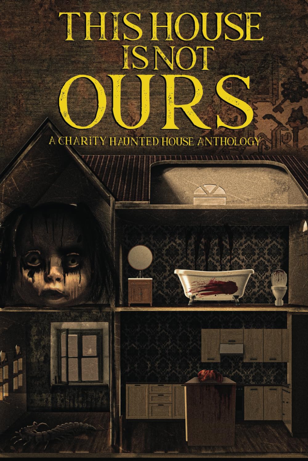 This House Is Not Ours: A Charity Haunted House Anthology