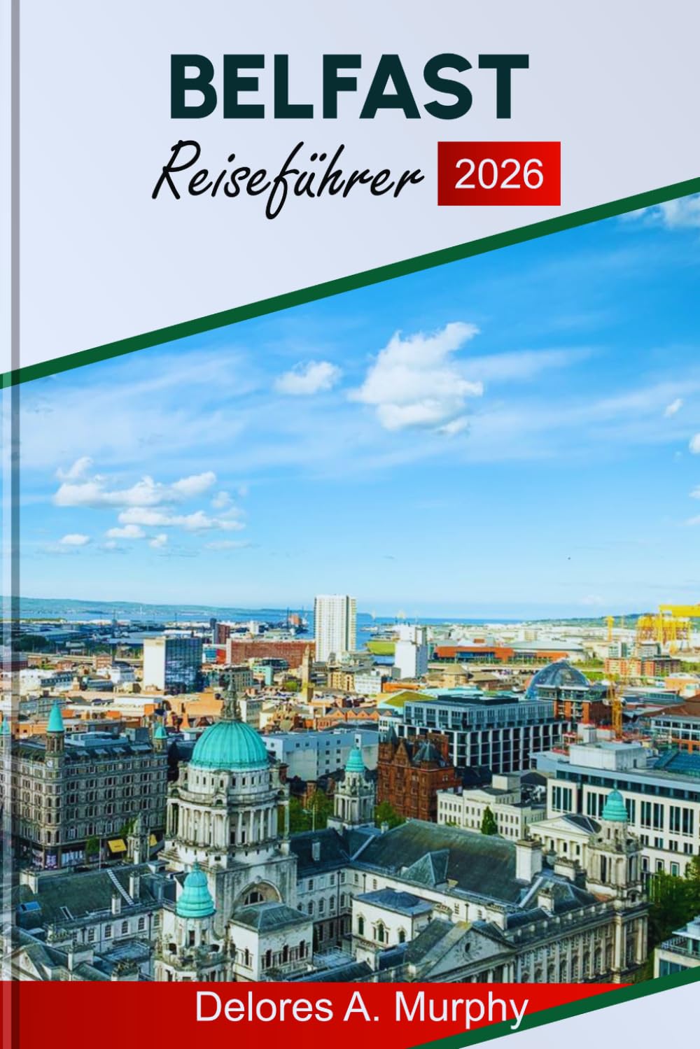 BELFAST REISEFÜHRER 2026: Entdecken Sie Nordirlands Highlights, Top-Attraktionen, Essensplätze und Reiseplanung