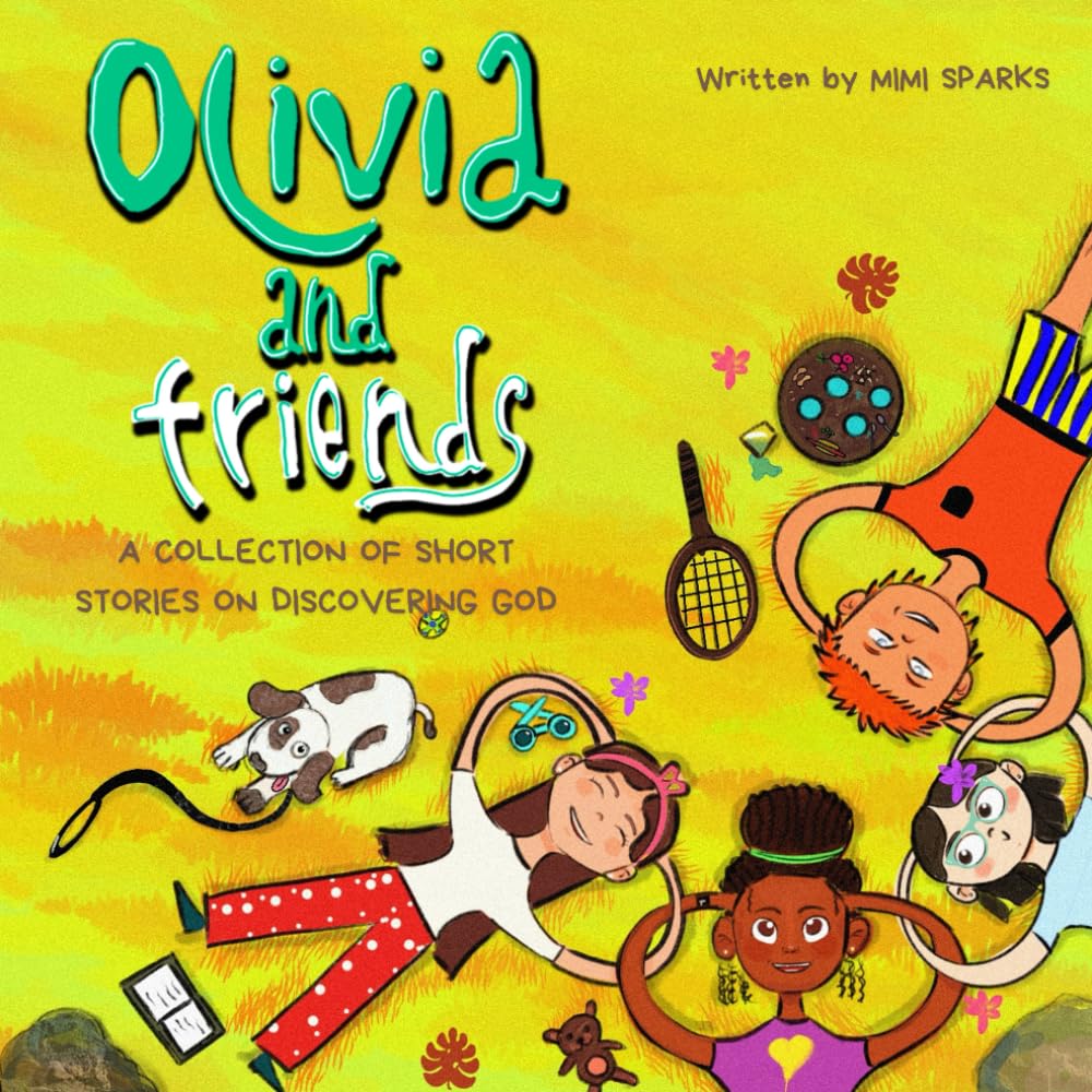 Olivia and Friends: A collection of short stories on discovering God